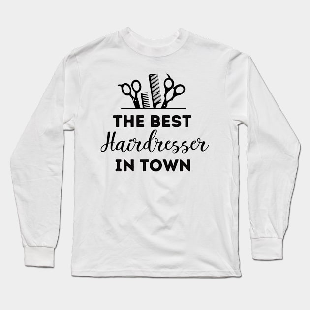 The Best Hairdresser In Town Long Sleeve T-Shirt by stressless